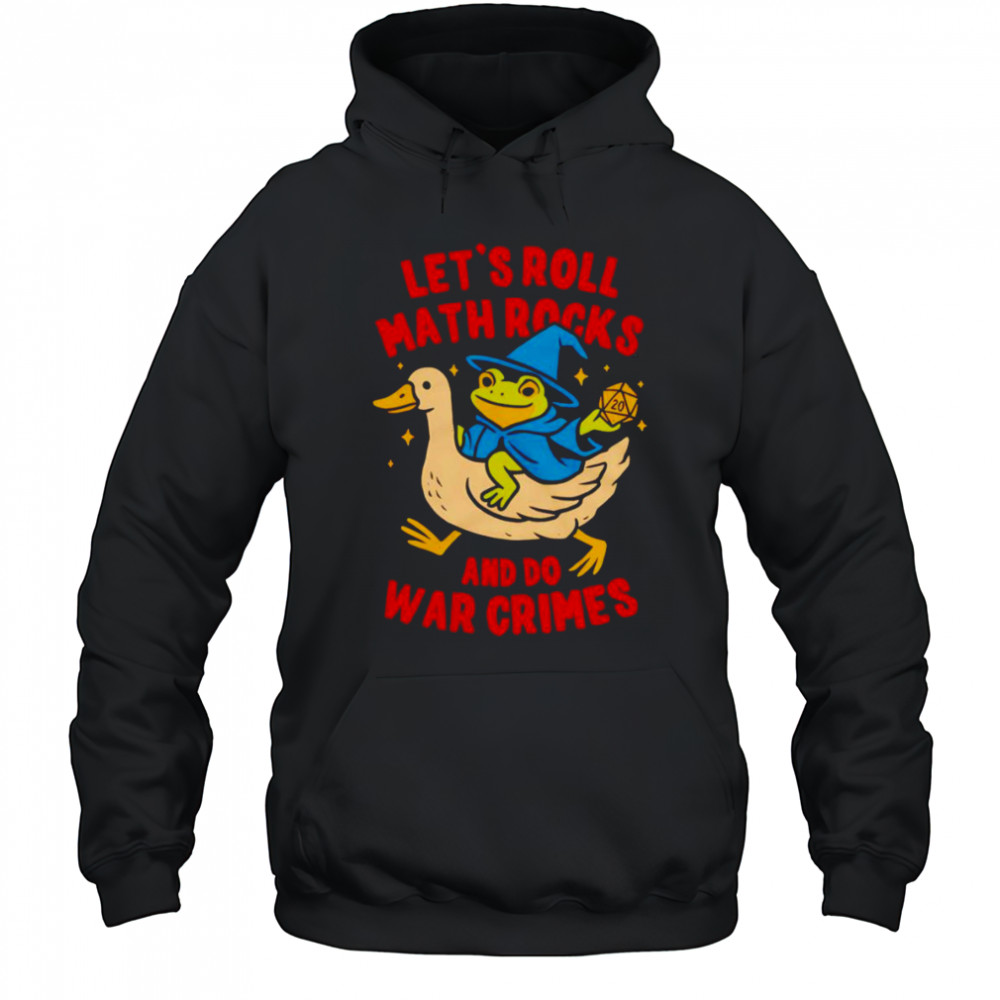 Frog let’s roll math rocks and do war crimes shirt Hoodie