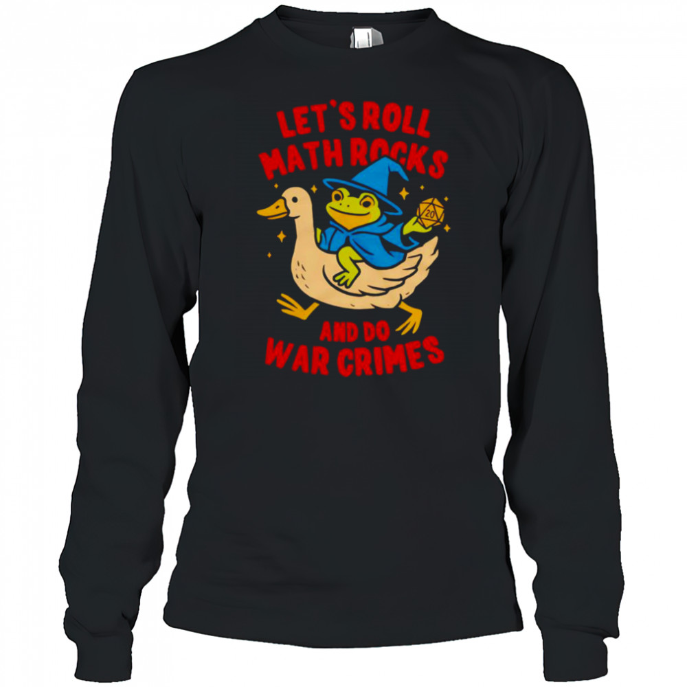 Frog let’s roll math rocks and do war crimes shirt Long Sleeved