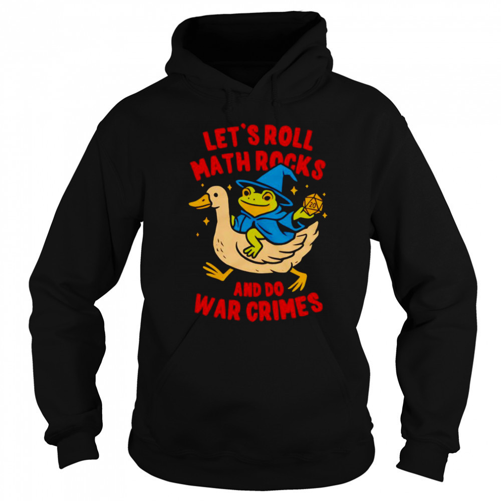Frog let’s roll math rocks and do war crimes shirt Sweatshirt