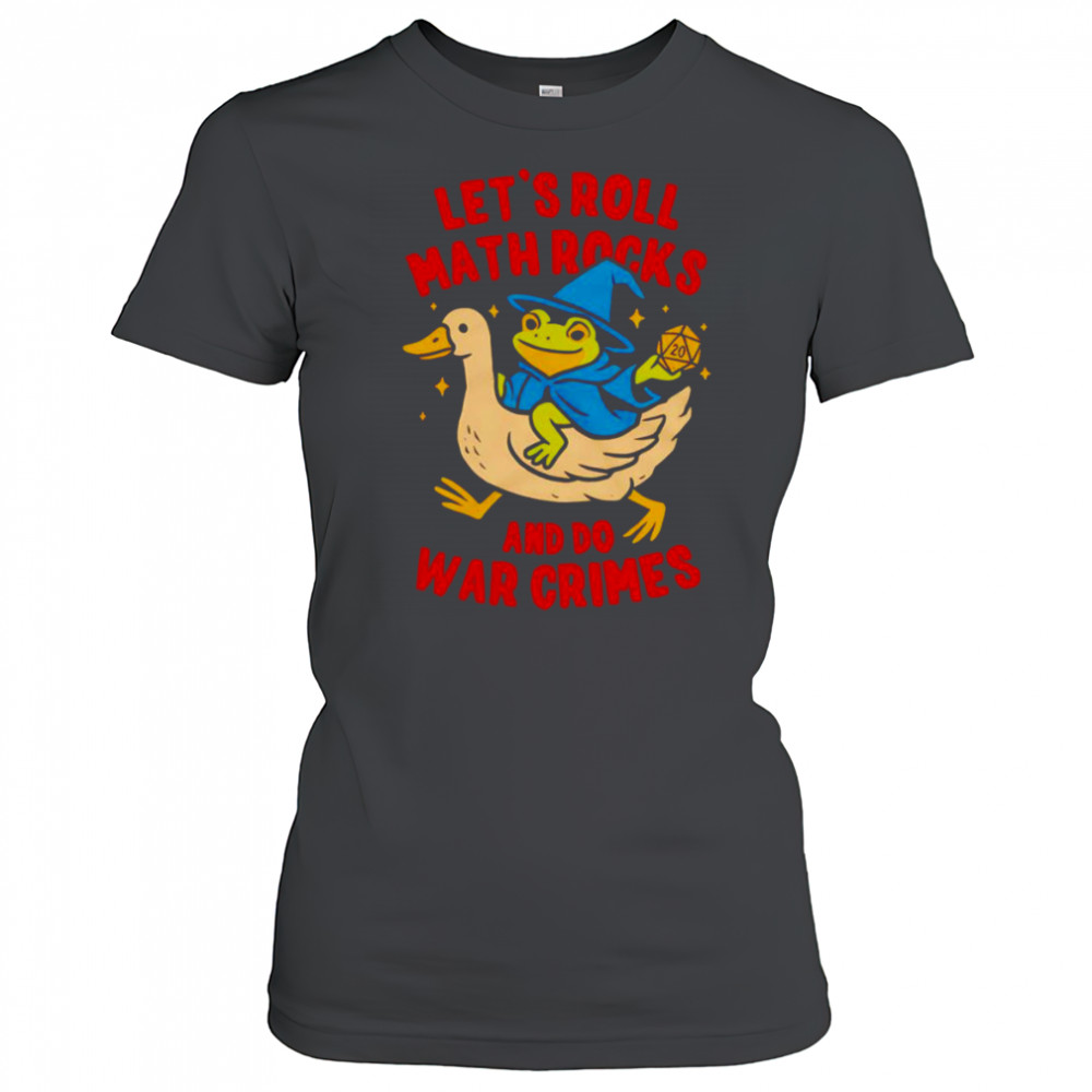 Frog let’s roll math rocks and do war crimes shirt Women's T-shirt