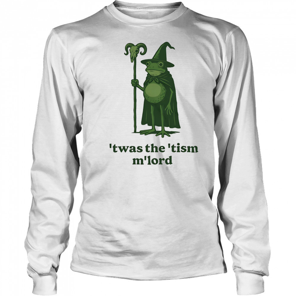Frog ’twas the ’tism m’lord shirt Long Sleeved