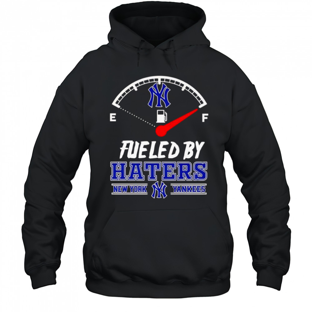 Fueled by haters New York Yankees shirt Hoodie