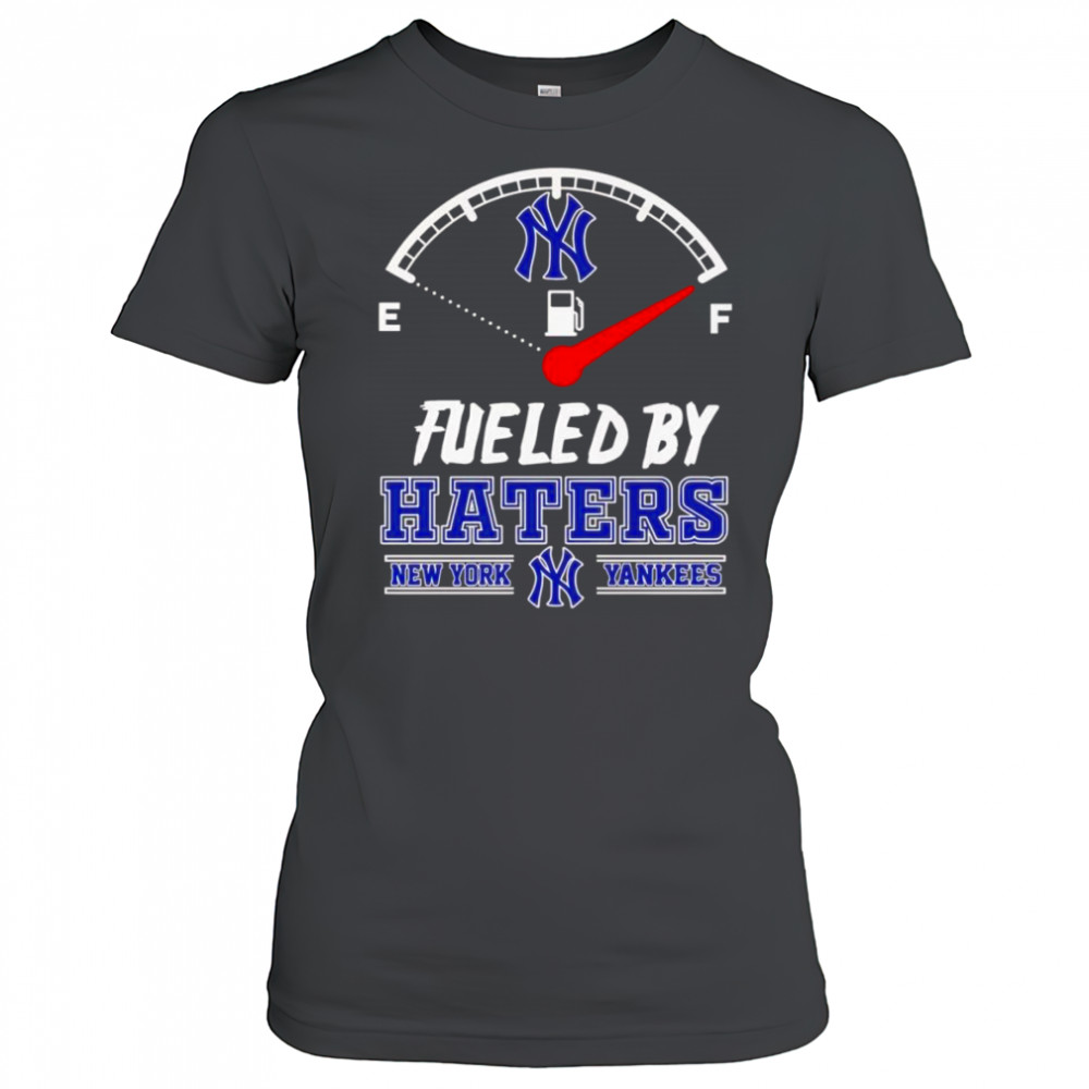 Fueled by haters New York Yankees shirt Women's T-shirt