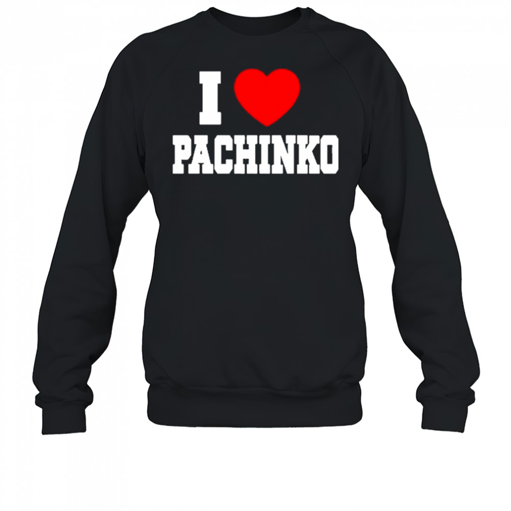 Fujimoto1954 I Love Pachinko shirt Sweatshirt