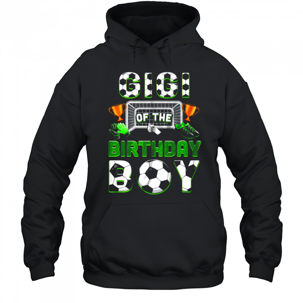 Gigi Of The Birthday Boy Soccer Family Matching Party shirt Hoodie