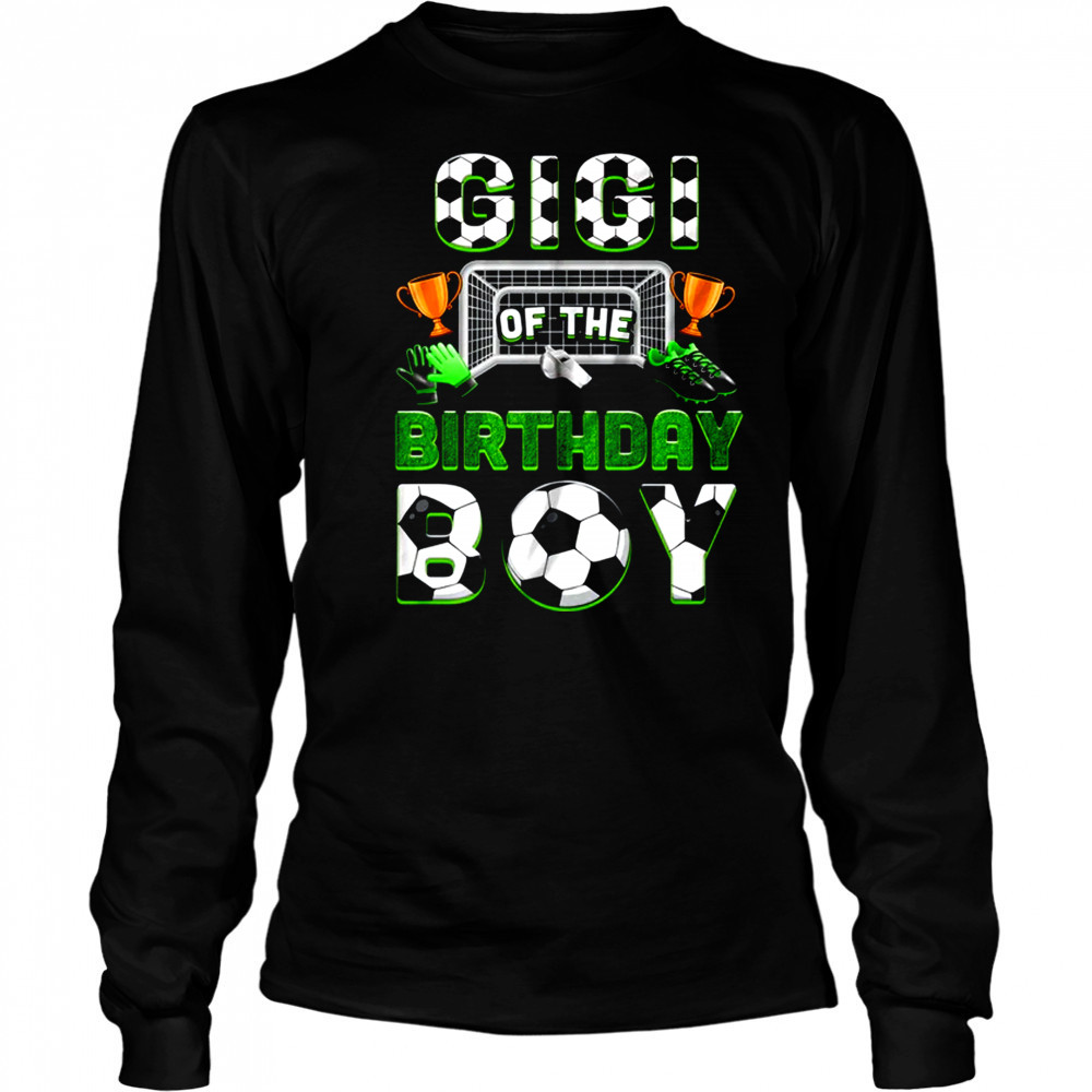 Gigi Of The Birthday Boy Soccer Family Matching Party shirt Long Sleeved