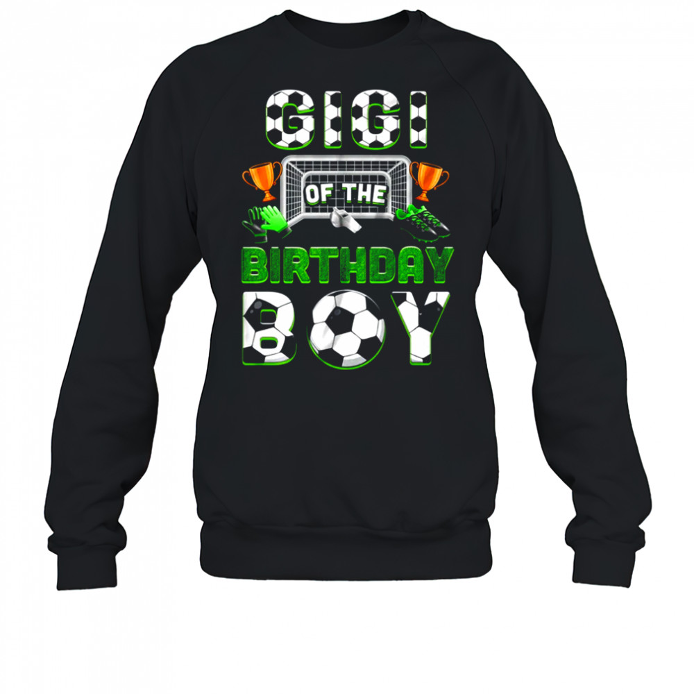 Gigi Of The Birthday Boy Soccer Family Matching Party shirt Sweatshirt