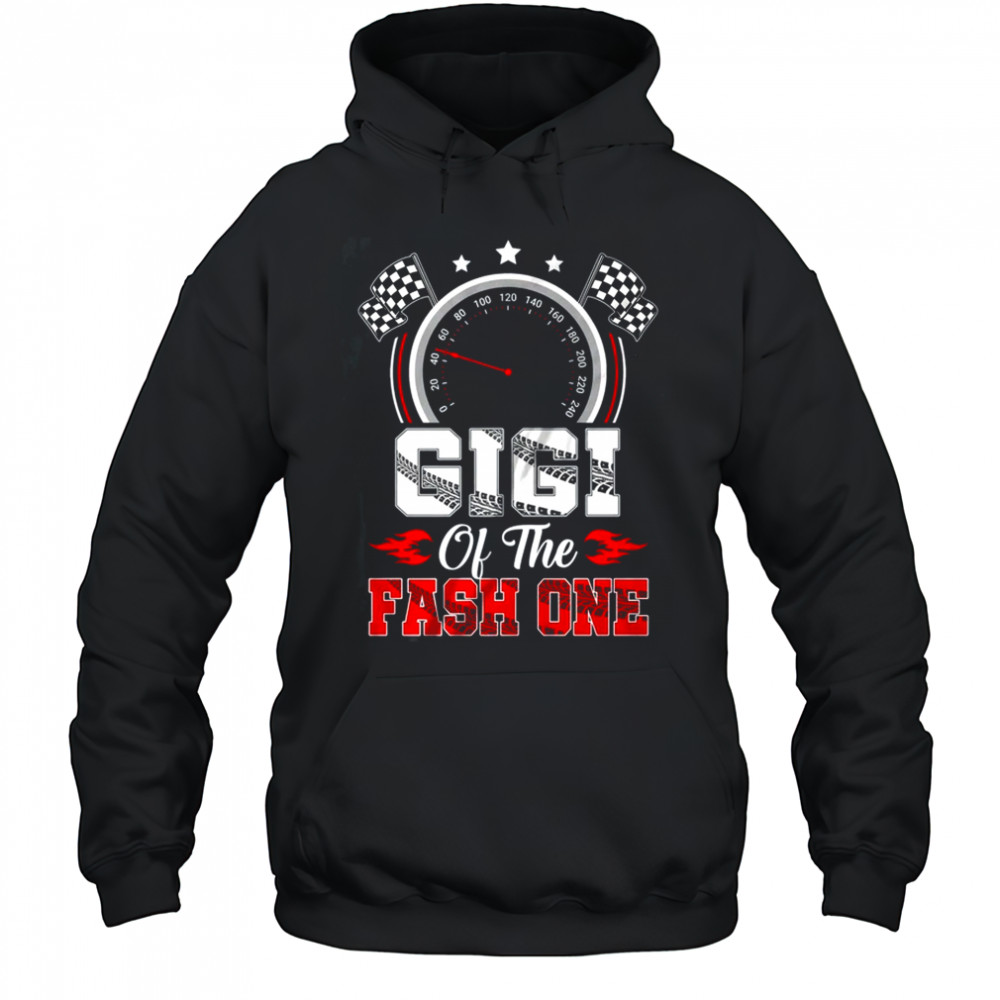 Gigi Of The Fast One 1st Birthday Racing Car Family shirt Hoodie