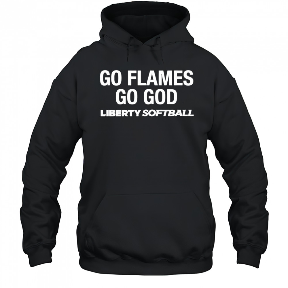 Go Flames Go God Liberty Softball shirt Hoodie