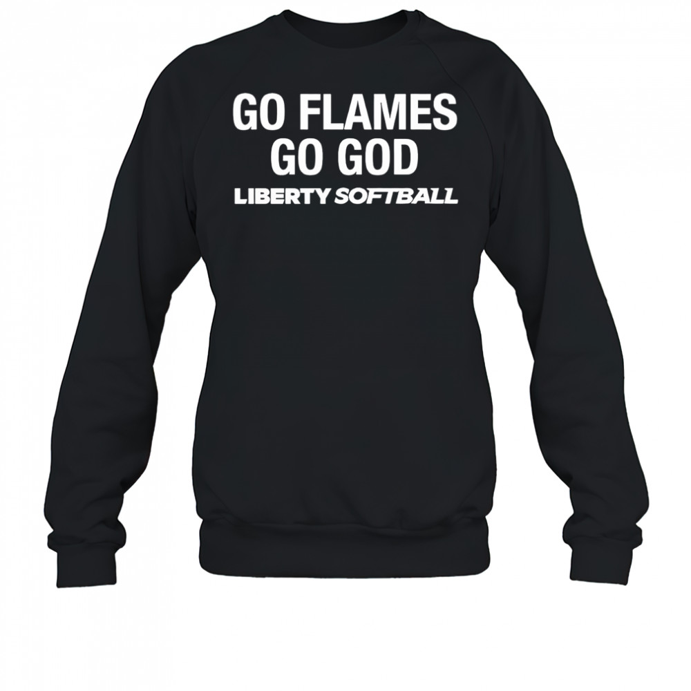 Go Flames Go God Liberty Softball shirt Sweatshirt