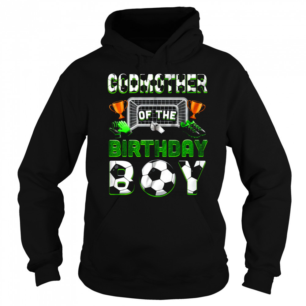 Godmother Of The Birthday Boy Soccer Family Matching Party shirt Sweatshirt