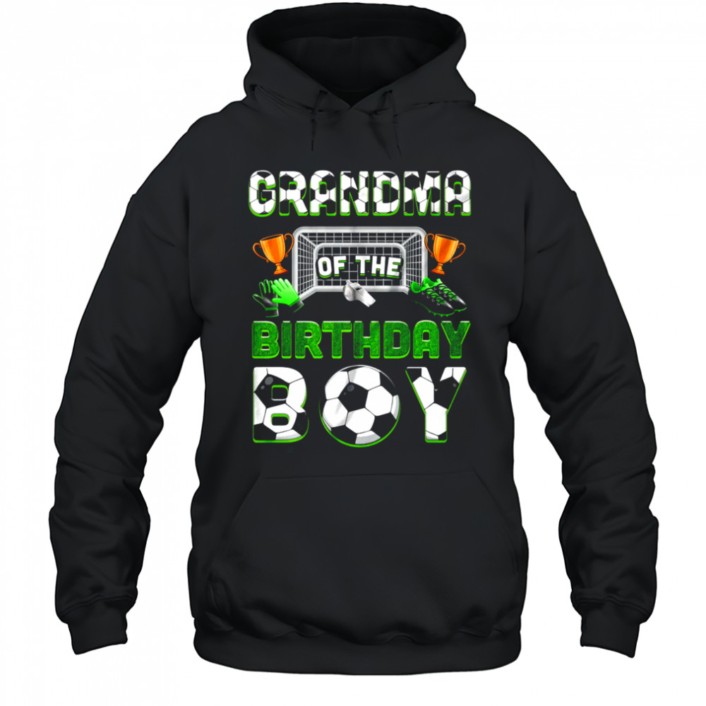 Grandma Of The Birthday Boy Soccer Family Matching Party shirt Hoodie
