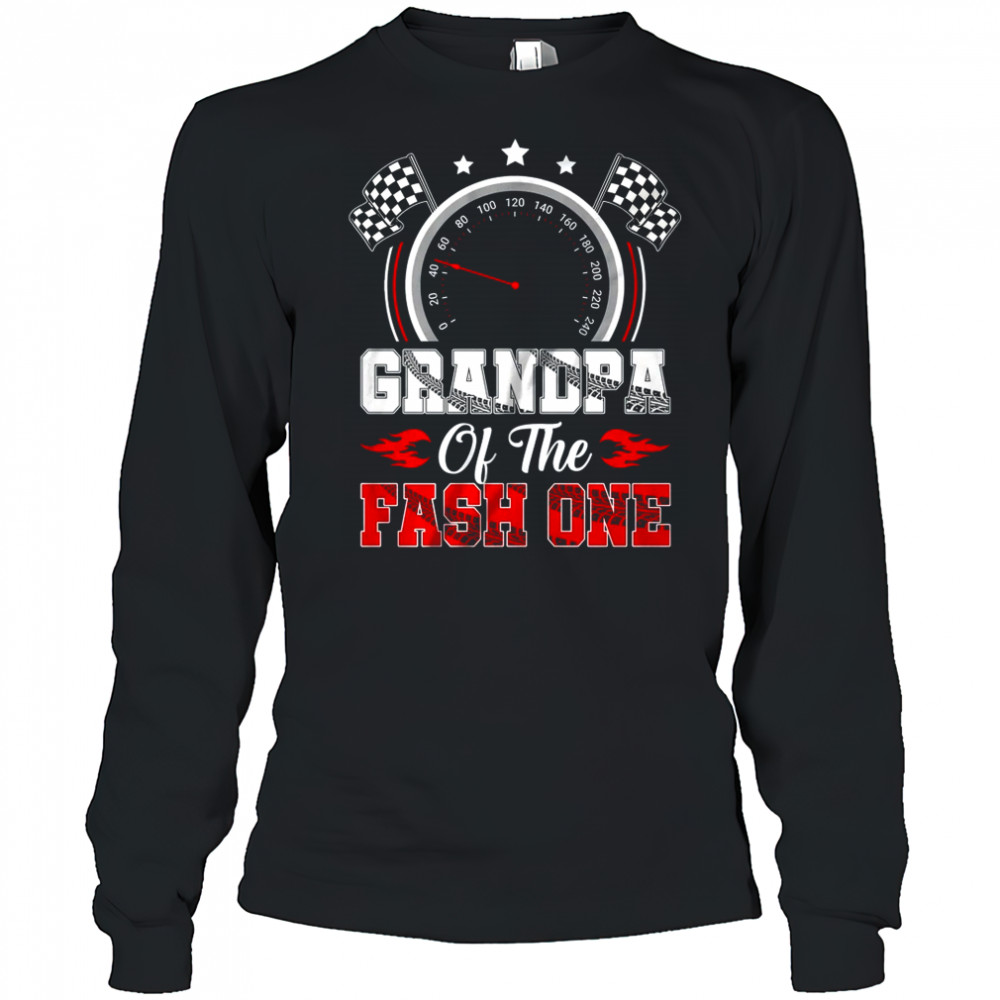 Grandpa Of The Fast One 1st Birthday Racing Car Family shirt Long Sleeved