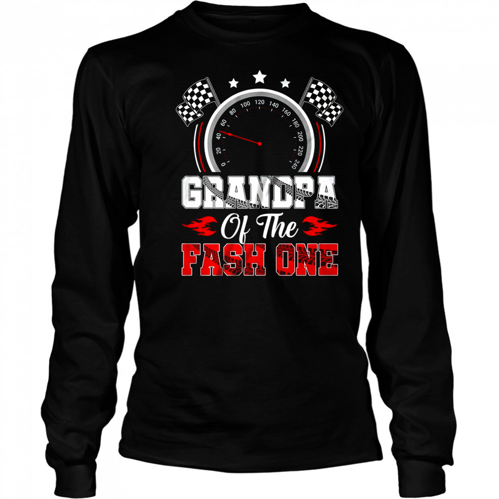 Grandpa Of The Fast One 1st Birthday Racing Car Family shirt Long Sleeved