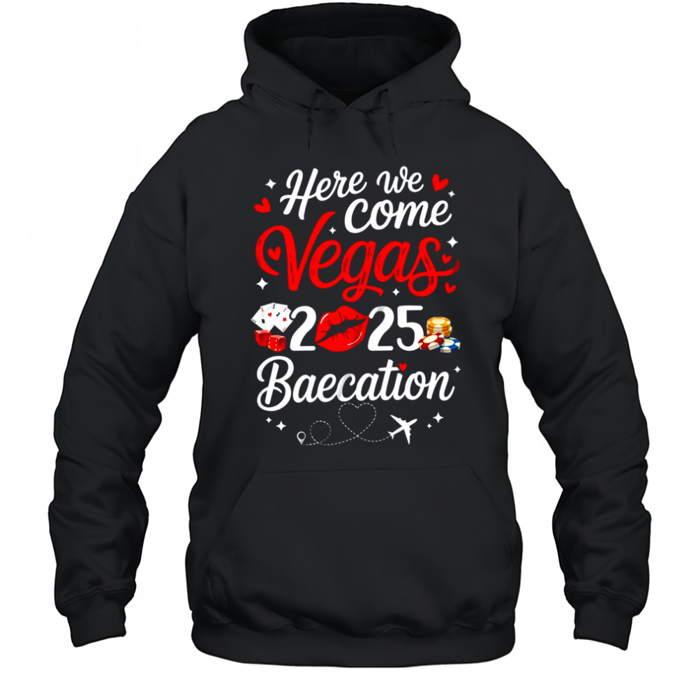Here We Come Vegas Baecation 2025 Couples Honeymoon Vibes shirt Hoodie