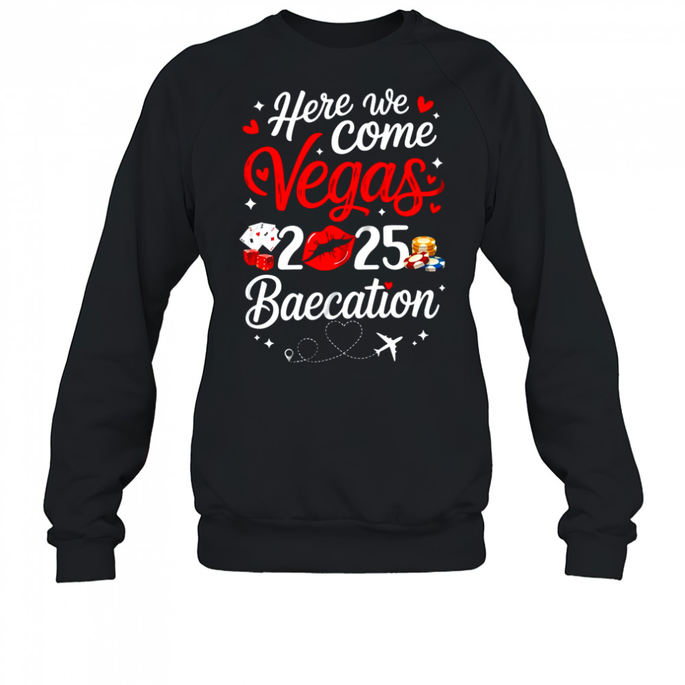 Here We Come Vegas Baecation 2025 Couples Honeymoon Vibes shirt Sweatshirt