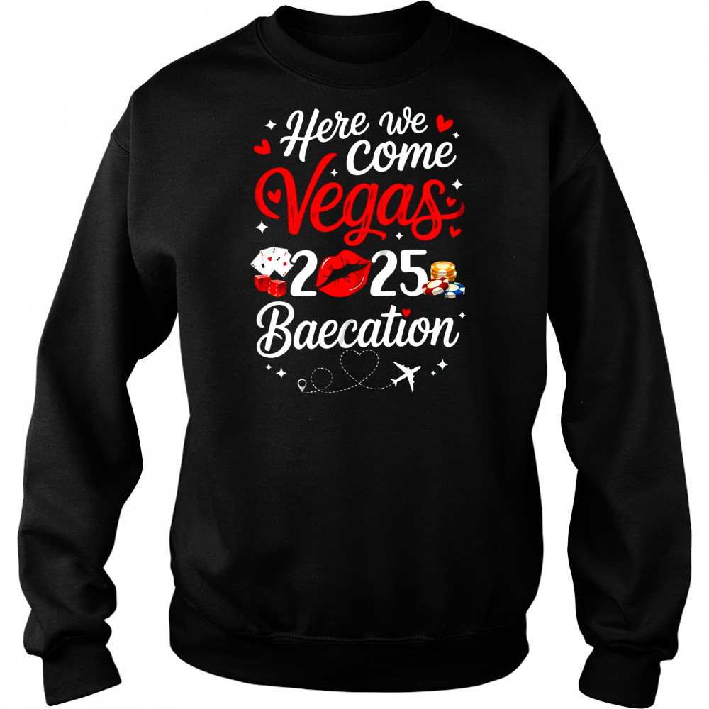 Here We Come Vegas Baecation 2025 Couples Honeymoon Vibes shirt Hoodie