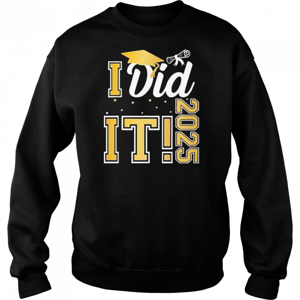 I Did It Graduation 2025 Graduate Class Of 2025 Shirt Hoodie