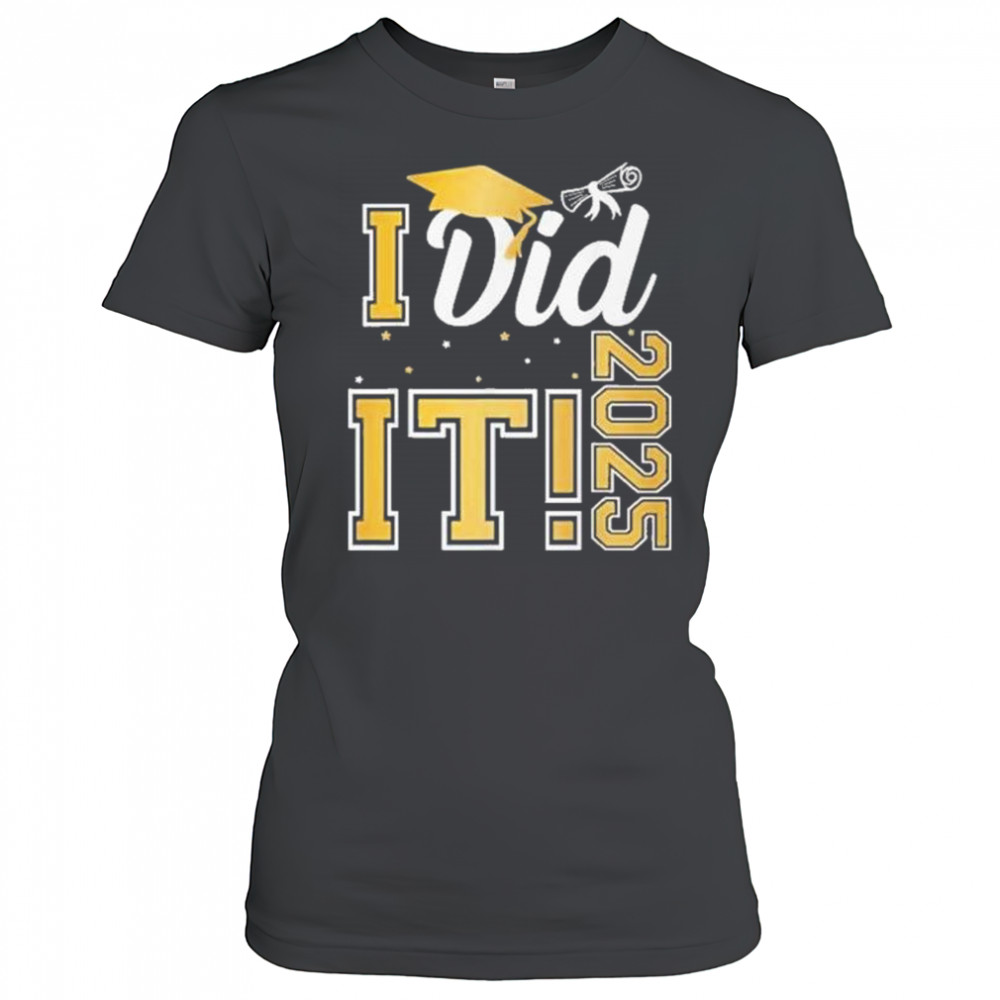 I Did It Graduation 2025 Graduate Class Of 2025 Shirt Women's T-shirt
