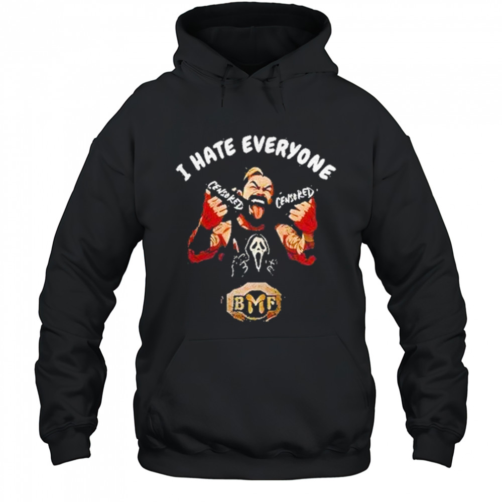 I Hate Everyone Sensored Bmf Shirt Hoodie