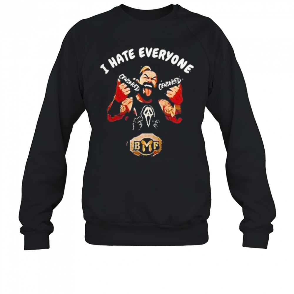 I Hate Everyone Sensored Bmf Shirt Sweatshirt