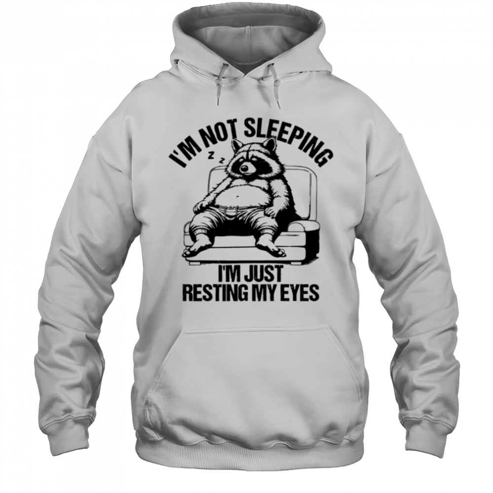 I’m Just Resting My Eyes Svg I’m Not Sleeping shirt Hoodie