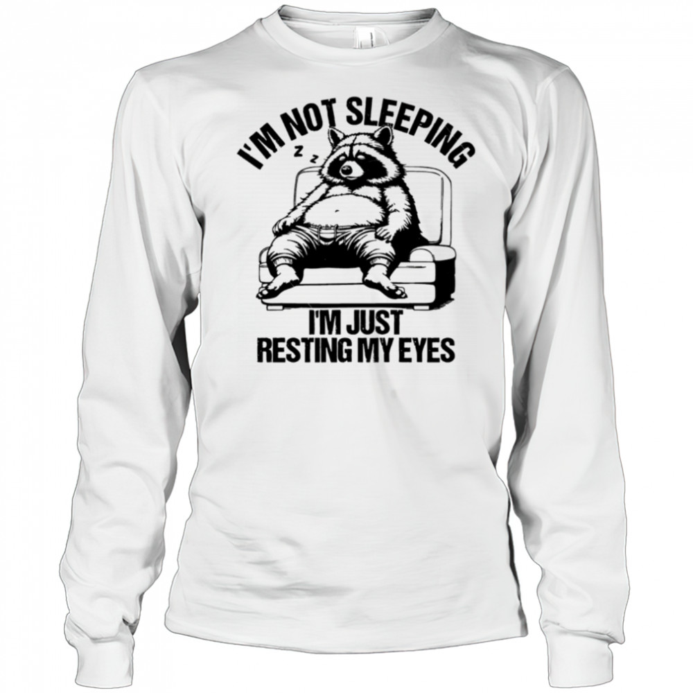 I’m Just Resting My Eyes Svg I’m Not Sleeping shirt Long Sleeved