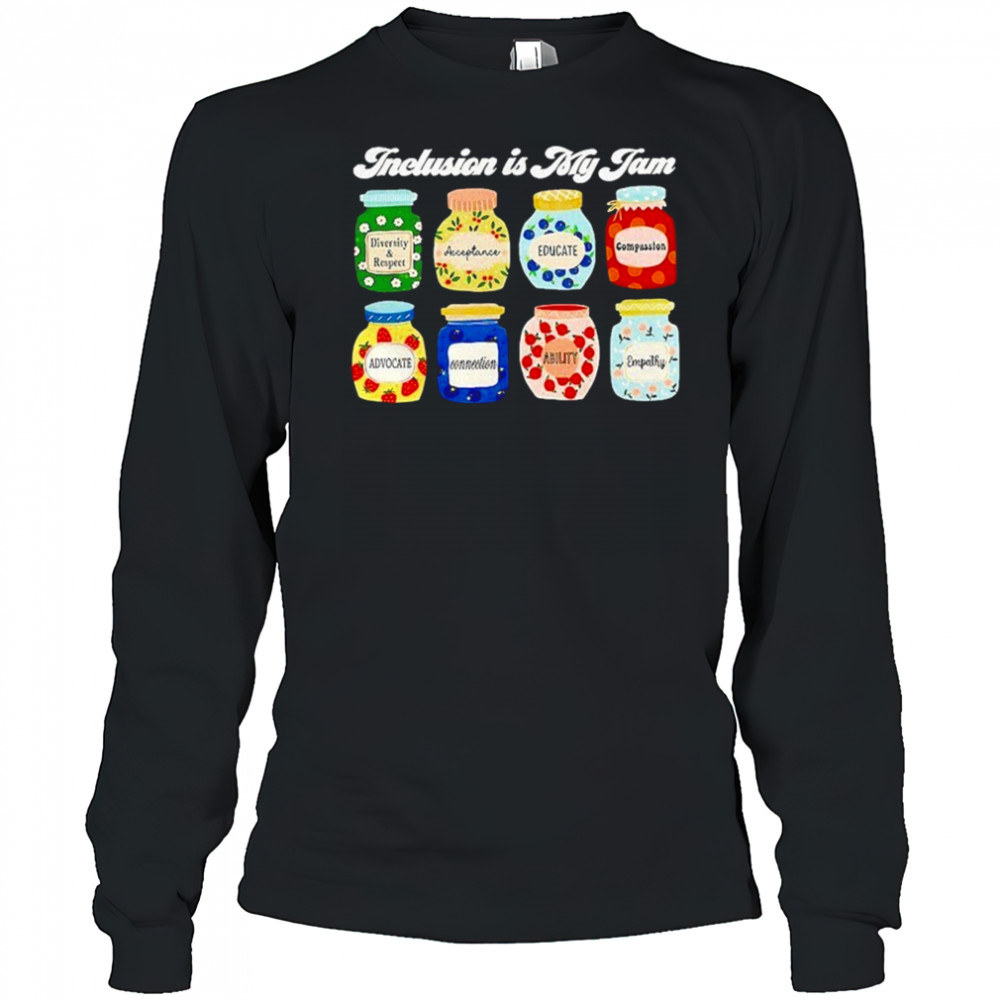 Inclusion Is My Jam Shirt Long Sleeved