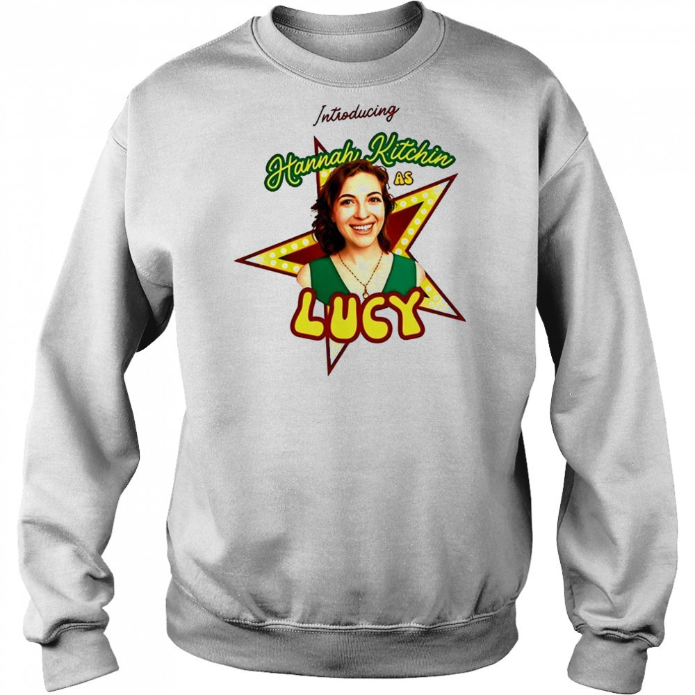 Introducing Hannah Kitchin As Lucy shirt Hoodie
