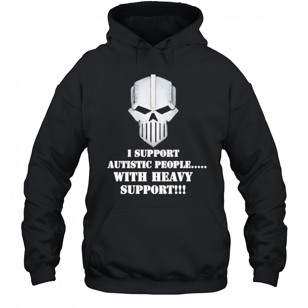 Iron Within Iron Without I Support Autistic People With Heavy Support Shirt Hoodie