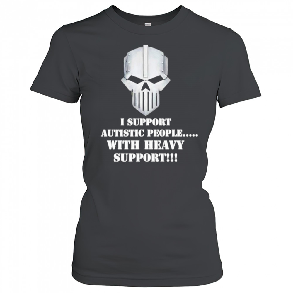 Iron Within Iron Without I Support Autistic People With Heavy Support Shirt Women's T-shirt