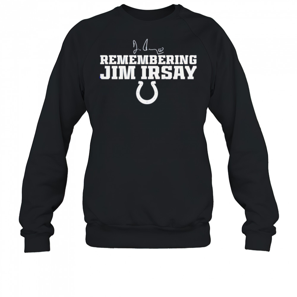 Jim Irsay Remembering shirt Sweatshirt