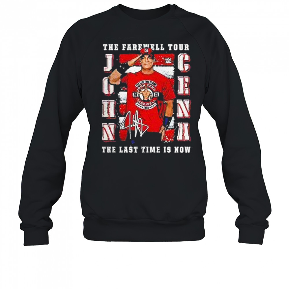 John Cena The Farewell Tour The Last Time Is Now Shirt Sweatshirt