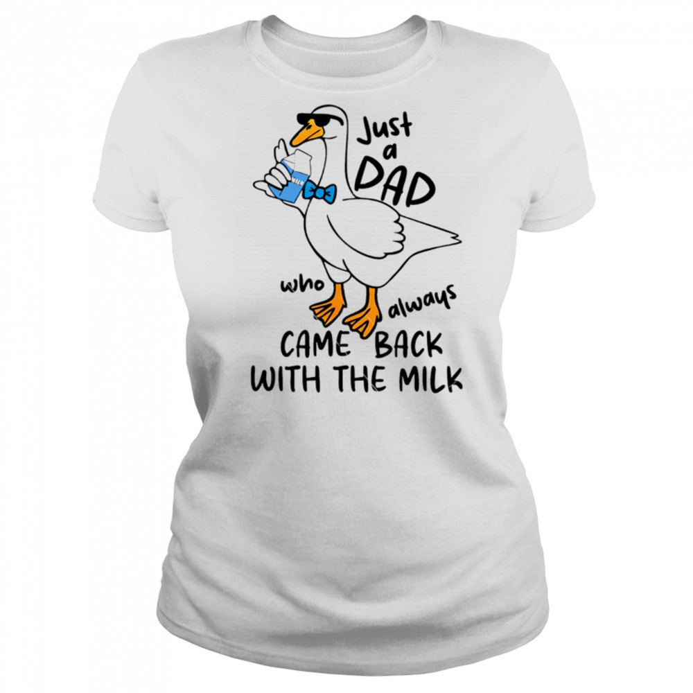 Just A Dad Who Always Came Back With The Milk Ducks shirt Women's T-shirt