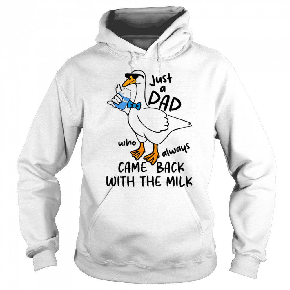 Just A Dad Who Always Came Back With The Milk Ducks shirt Sweatshirt