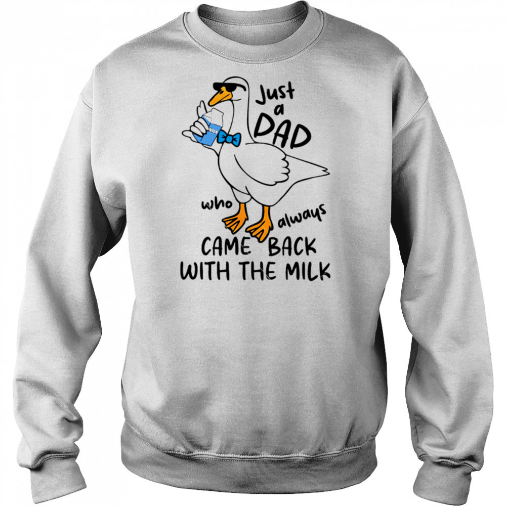 Just A Dad Who Always Came Back With The Milk Ducks shirt Hoodie