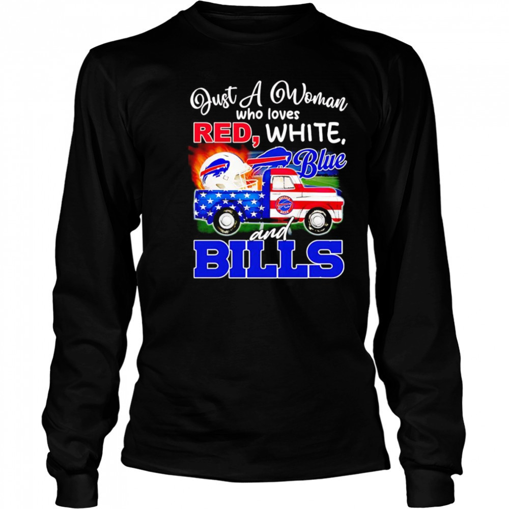 Just a woman who loves red white blue and Buffalo Bills shirt Long Sleeved