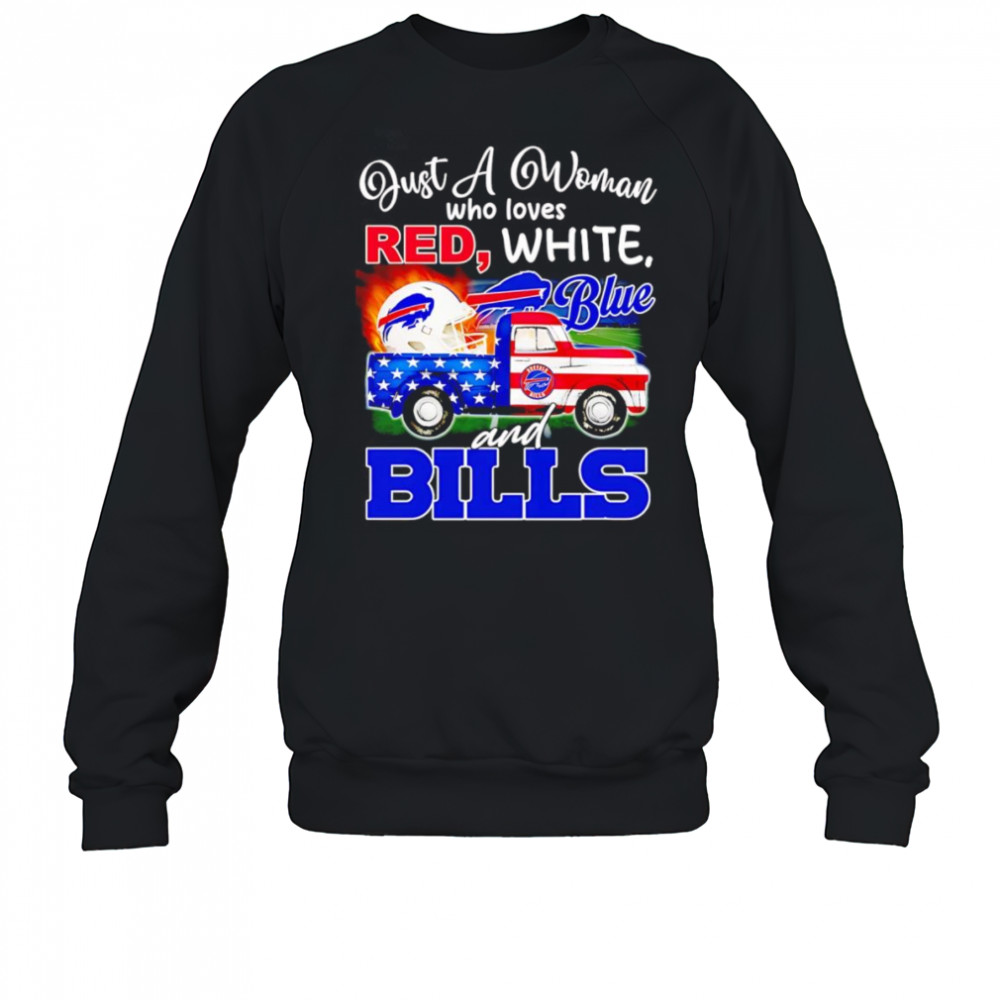 Just a woman who loves red white blue and Buffalo Bills shirt Sweatshirt