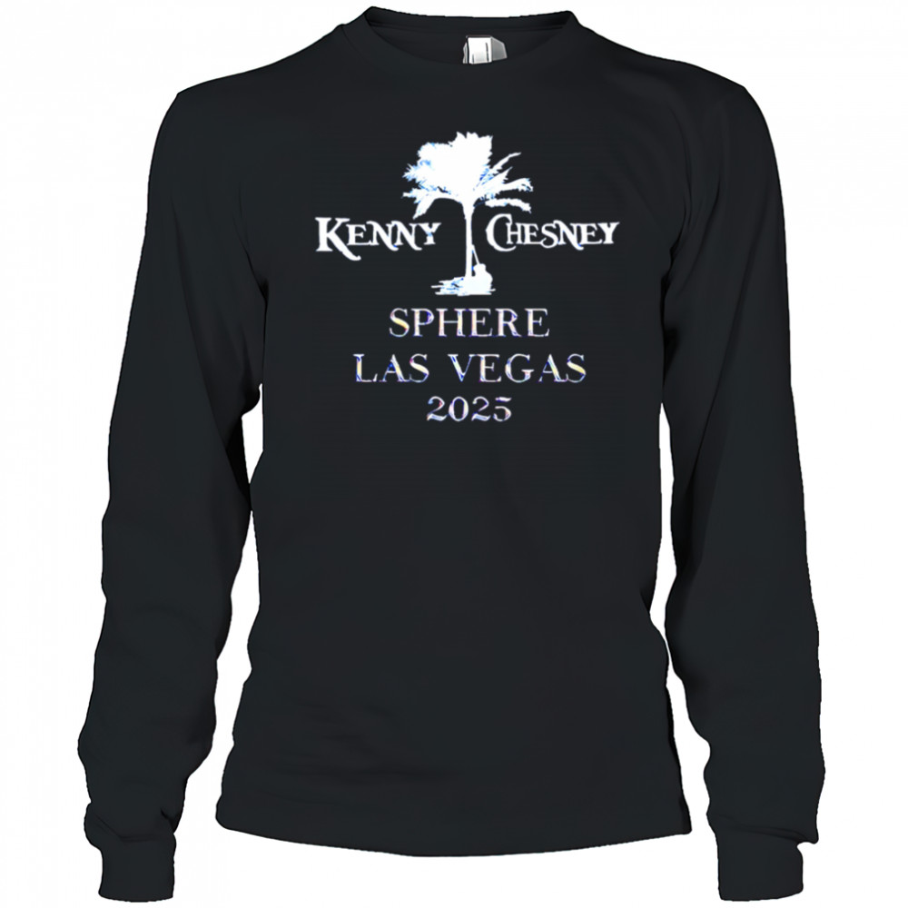 Kenny Chesney Sphere Las Vegas 2025 shirt Long Sleeved