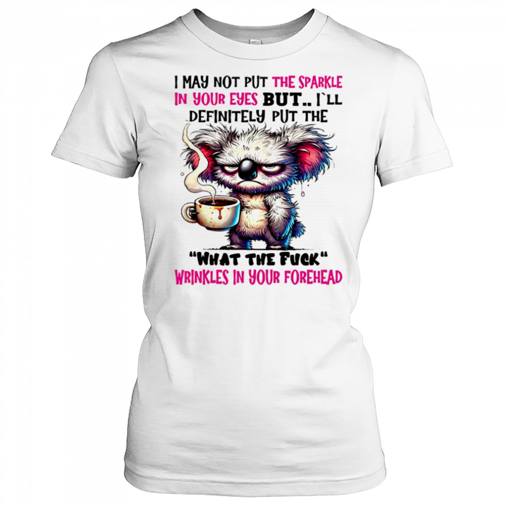 Koala I may not put the sparkle in your eyes but shirt Women's T-shirt