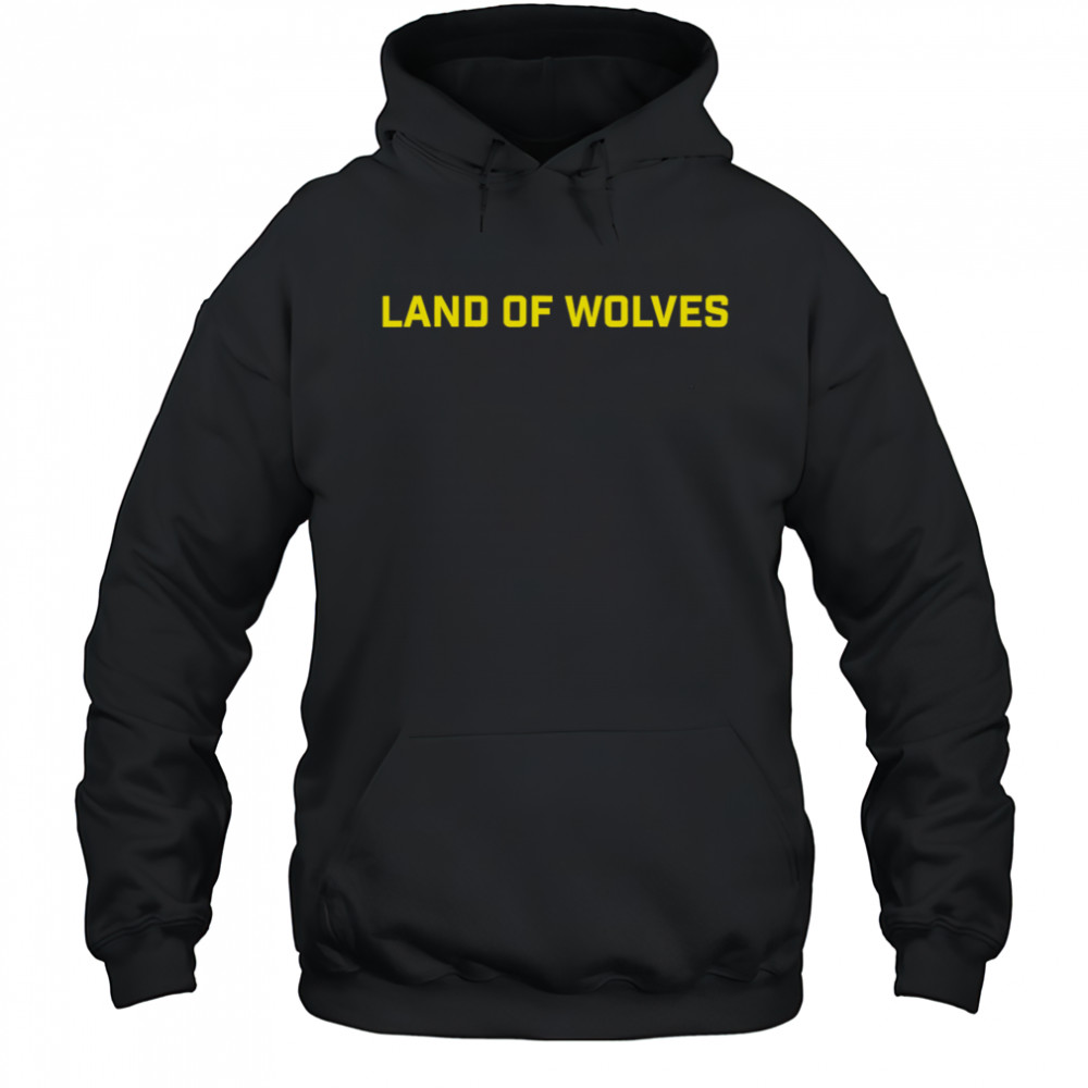 Land Of Wolves shirt Hoodie