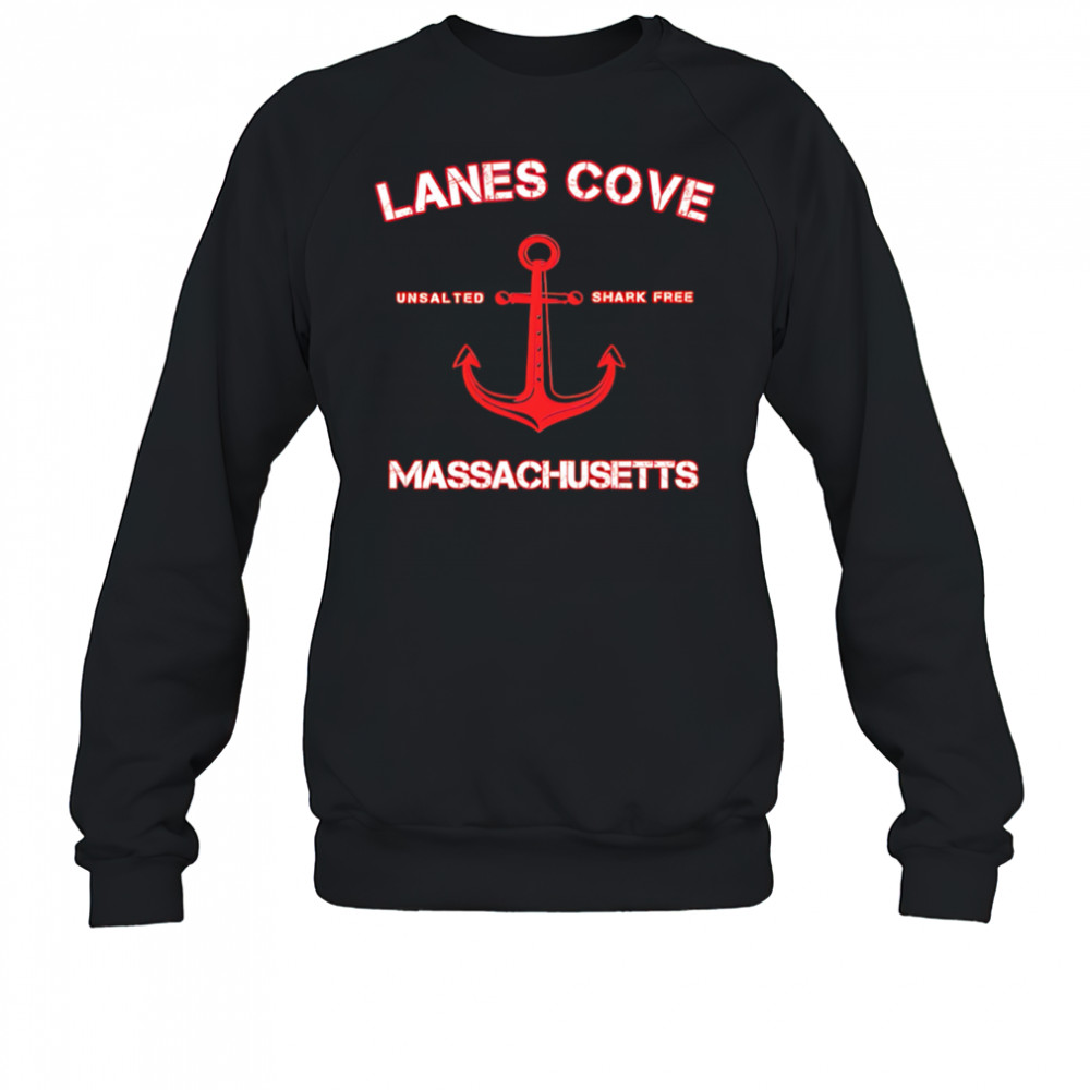 Lanes Cove Unsalted Shark Free Massachusetts shirt Sweatshirt