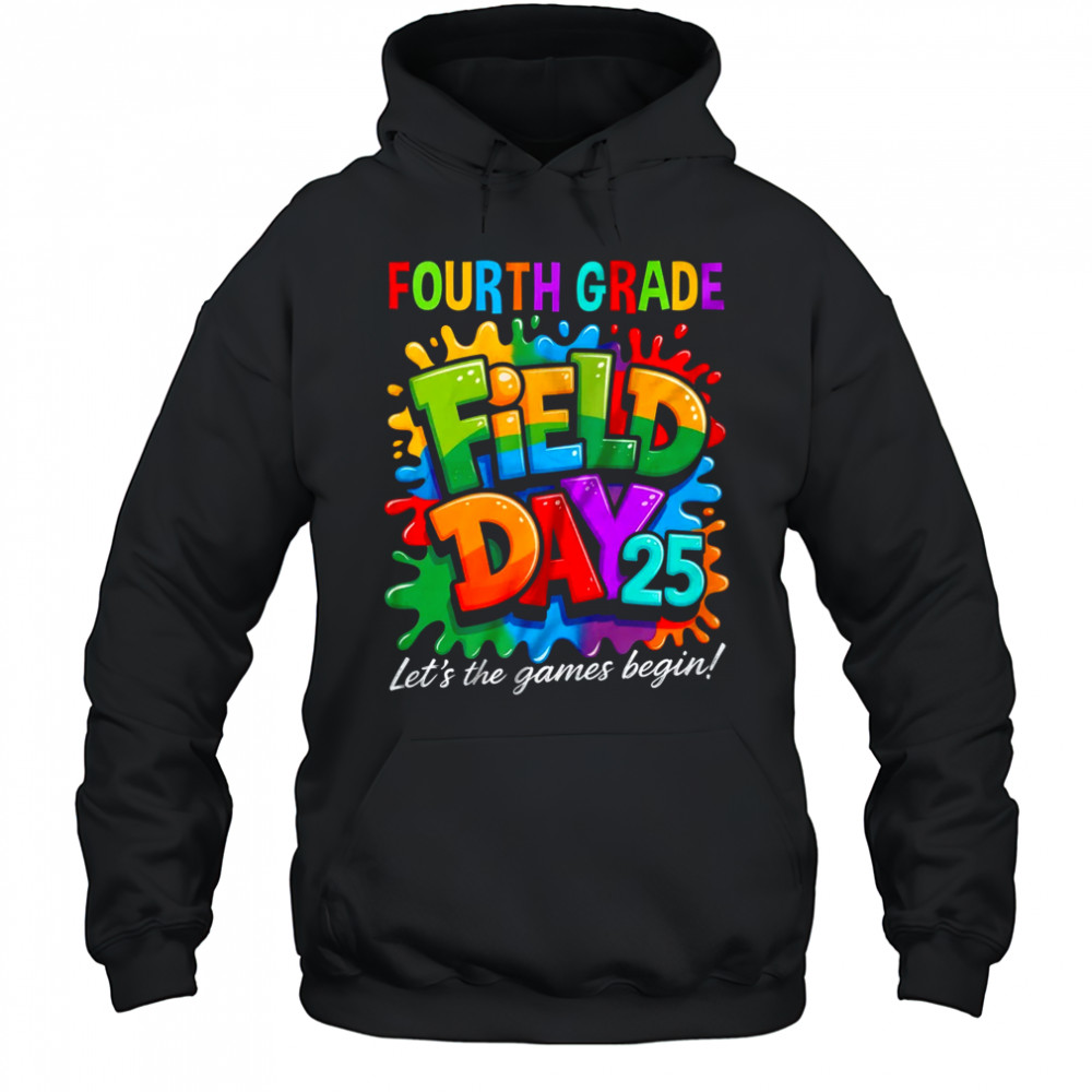 Let The Games Begin 4th Fourth Grade Field Day Teacher Kid shirt Hoodie