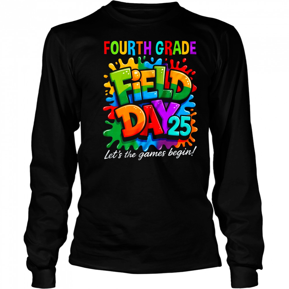 Let The Games Begin 4th Fourth Grade Field Day Teacher Kid shirt Long Sleeved