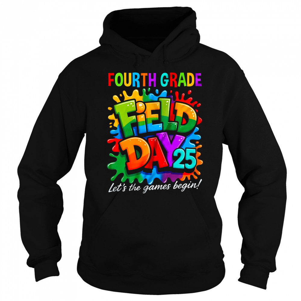 Let The Games Begin 4th Fourth Grade Field Day Teacher Kid shirt Sweatshirt