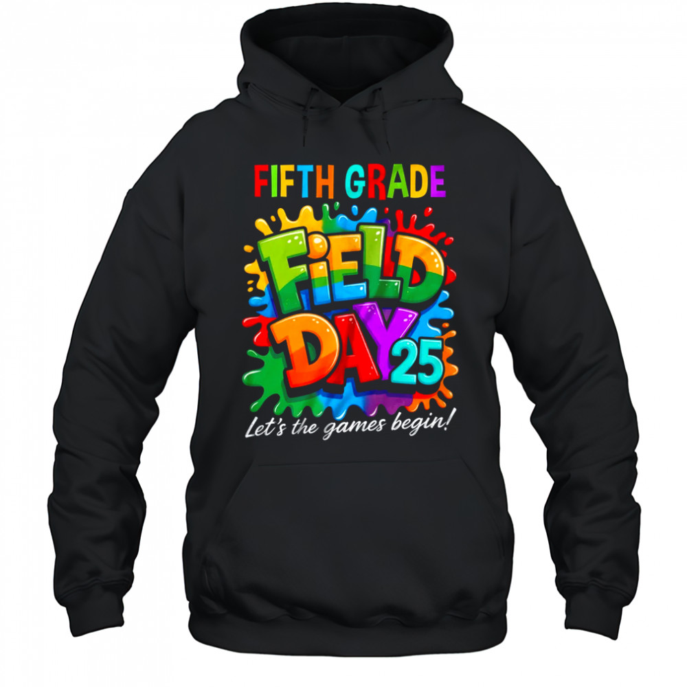 Let The Games Begin 5th Fifth Grade Field Day Teacher Kid shirt Hoodie