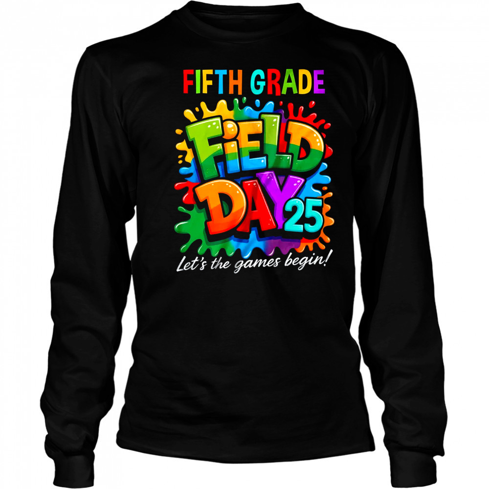 Let The Games Begin 5th Fifth Grade Field Day Teacher Kid shirt Long Sleeved