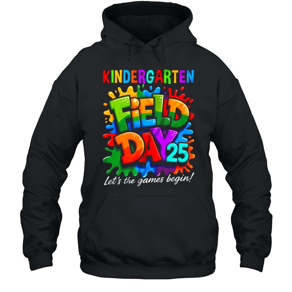 Let The Games Begin Kindergarten Field Day Teacher Kid shirt Hoodie