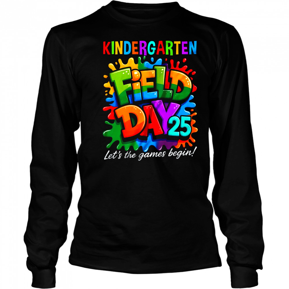 Let The Games Begin Kindergarten Field Day Teacher Kid shirt Long Sleeved