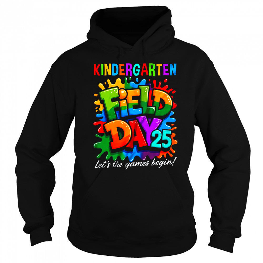 Let The Games Begin Kindergarten Field Day Teacher Kid shirt Sweatshirt